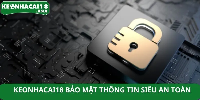 Keonhacai18 bảo mật thông tin siêu an toàn Keonhacai18 bảo mật thông tin siêu an toàn