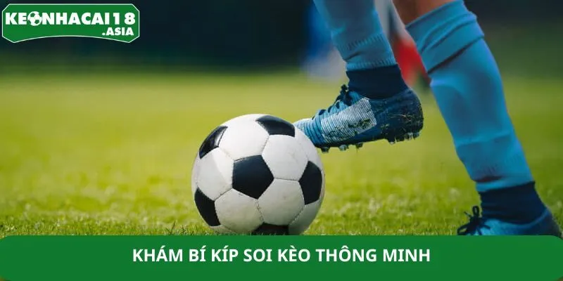 Khám bí kíp soi kèo thông minh Khám bí kíp soi kèo thông minh