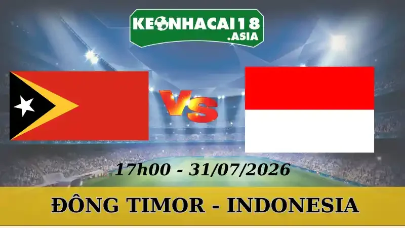 Soi Kèo Nhà Cái Đông Timor Vs Indonesia - 31/07/2026| AFF Cup