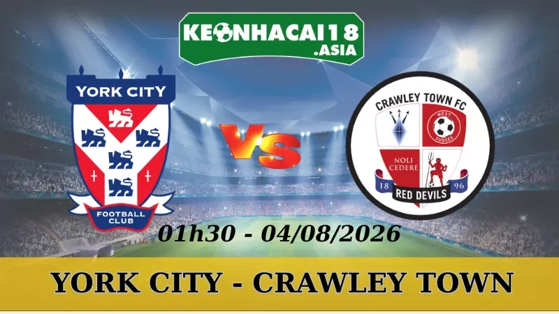Soi Kèo Nhà Cái York City Vs Crawley - 04/08/2026| EFL Cup